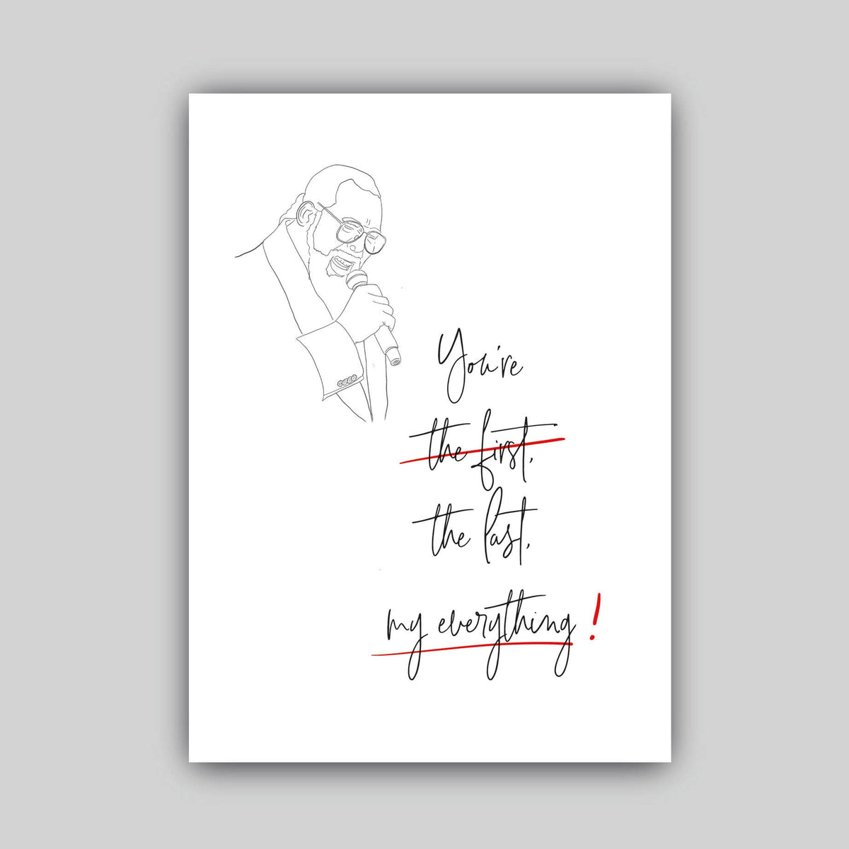 Wenskaart Barry White van Studio Raquelle: lijntekening van Barry White met microfoon en de tekst You're the first, the last, my everything!
