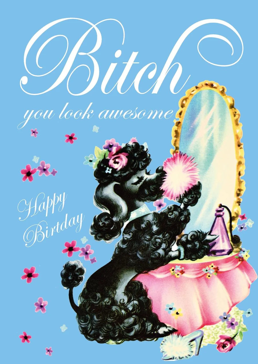 Postaart Bitch you look awesome