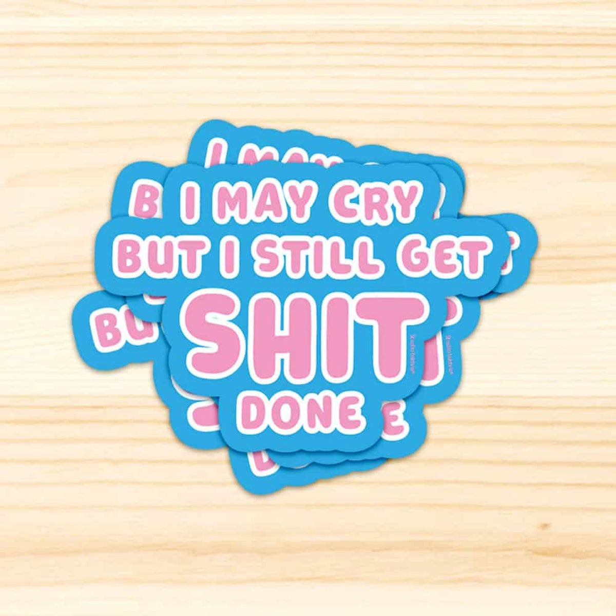 Sticker I may cry but I still get shit done van Studio Inktvis, foto 4